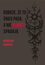 Dobrze, że to śnieg pada, a nie planety spadają