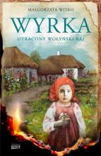 Wyrka. Utracony wołyński raj