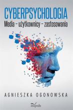 Cyberpsychologia. Media, użytkownicy, zastosowania