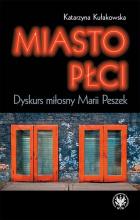 Miasto płci. Dyskurs miłosny Marii Peszek