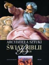 Arcydzieła sztuki. Świat Biblii w obrazach