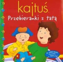 Kajtuś - Przebieranki z tatą REA