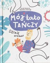 Mój tato tańczy dzikie wygibasy