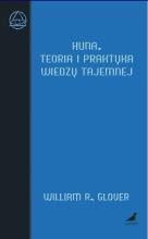 Huna. Teoria i praktyka wiedzy tajemnej