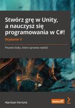 Stwórz grę w Unity, a nauczysz się programowania..