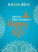 Happy life. Sztuka odpuszczania