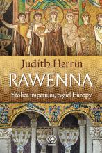 Rawenna. Stolica imperium. Tygiel Europy