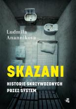 Skazani. Historie skrzywdzonych przez system