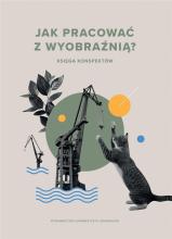 Jak pracować z wyobraźnią? Księga konspektów