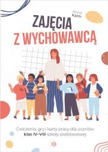 Zajęcia z wychowawcą. Ćwiczenia, gry i karty pracy