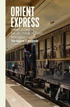 Orient Express. Świat z okien najsł. pociągu