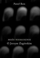 Może niesłusznie. O Jerzym Zagórskim