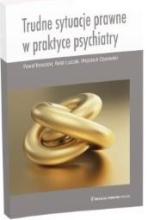 Trudne sytuacje prawne w praktyce psychiatry