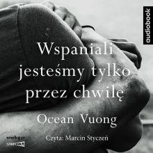 Wspaniali jesteśmy tylko przez chwilę audiobook