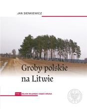Groby polskie na Litwie T.2 Rejon wileński cz.2