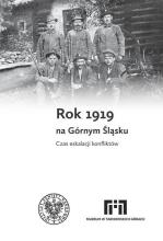 Rok 1919 na Górnym Śląsku. Czas eskalacji...