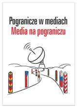 Pogranicze w mediach. Media na pograniczu