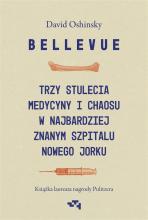 Bellevue. Trzy stulecia medycyny i chaosu..