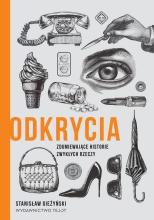 Odkrycia. Zdumiewające historie zwykłych rzeczy