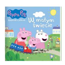 Peppa Pig. Książeczki z półeczki. W małym świecie