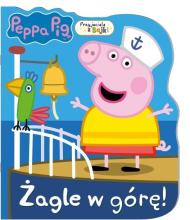 Świnka Peppa. Przyjaciele z bajki. Żagle w góre!