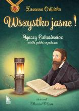 Wszystko jasne! Ignacy Łukasiewicz wielki..