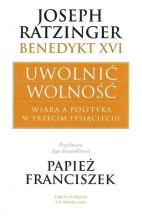 Joseph Ratzinger Benedykt XVI Uwolnić wolność