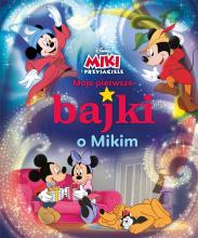 Moje pierwsze bajki o Mikim. Disney Miki i..