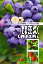 Krzewy i drzewa owocowe. Poradnik praktyczny