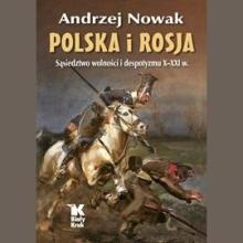 Polska i Rosja. Sąsiedztwo wolności.. Audiobook