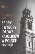 Spory i wybory ideowe katolików w Polsce 19421948