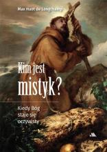 Kim jest mistyk? Kiedy Bóg staje się oczywisty