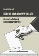 Kodeks wyborczy w Polsce. Ocena kodyfikacji..