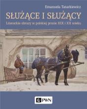 Służące i służący. Literackie obrazy w polskiej...