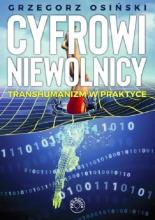 Cyfrowi niewolnicy. Transhumanizm w praktyce