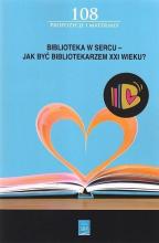 Biblioteka w sercu. Jak być bibliotekarzem XXI w.