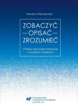 Zobaczyć opisać zrozumieć. Polskie reportaże...