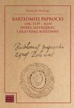 Bartłomiej Paprocki (1539-1614) herbu Jastrzębiec