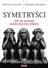 Symetryści. Jak się pomaga autokratycznej władzy