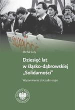 Dziesięć lat w Śląsko-Dąbrowskiej "Solidarności"