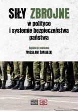 Siły zbrojne w polityce i systemie bezpieczeństwa