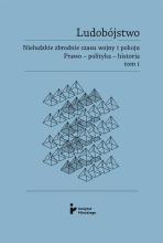 Ludobójstwo T.1 Nieludzkie zbrodnie czasu wojny..