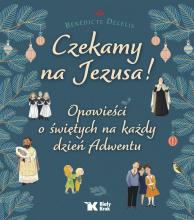 Czekamy na Jezusa! Opowieści o świętych..