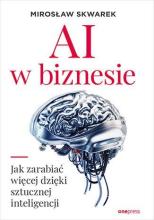 AI w biznesie. Jak zarabiać więcej dzięki...