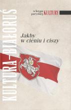 Kultura - Białoruś. Jakby w cieniu i ciszy