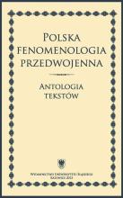 Polska fenomenologia przedwojenna. Antologia...