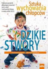 Dzikie stwory. Sztuka wychowania chłopców