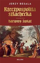 Rzeczpospolita szlachecka. Barwny świat