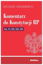 Komentarz do Konstytucji RP art. 17, 141, 142, 143