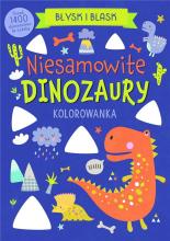 Błysk i blask. Niesamowite dinozaury